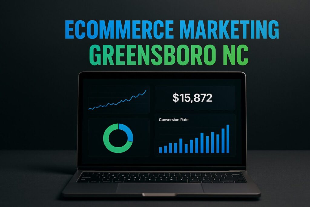 Ecommerce marketing Greensboro NC